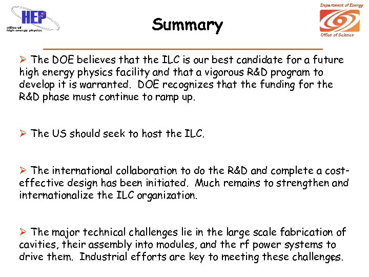 Department of Energy Summary Office of Science Ø The DOE believes that the ILC