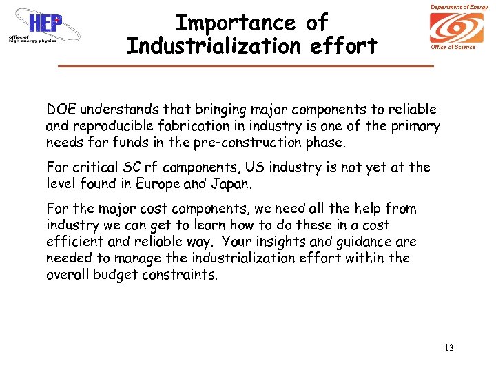 Importance of Industrialization effort Department of Energy Office of Science DOE understands that bringing