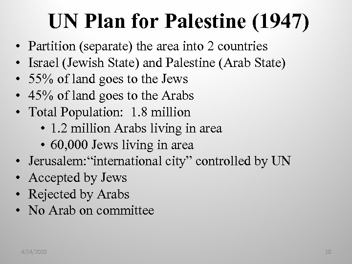 UN Plan for Palestine (1947) • • • Partition (separate) the area into 2