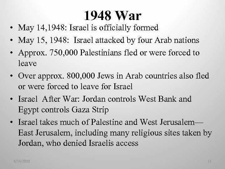 1948 War • May 14, 1948: Israel is officially formed • May 15, 1948: