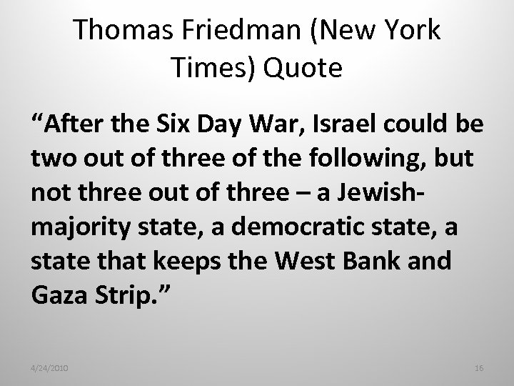 Thomas Friedman (New York Times) Quote “After the Six Day War, Israel could be