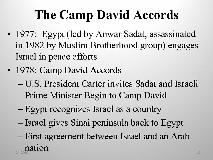 The Camp David Accords • 1977: Egypt (led by Anwar Sadat, assassinated in 1982