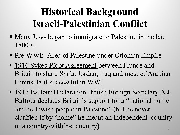 Historical Background Israeli-Palestinian Conflict Many Jews began to immigrate to Palestine in the late