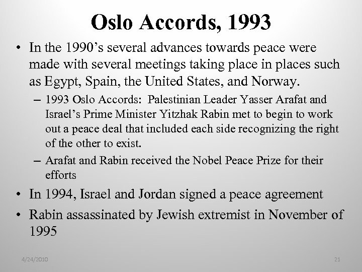 Oslo Accords, 1993 • In the 1990’s several advances towards peace were made with