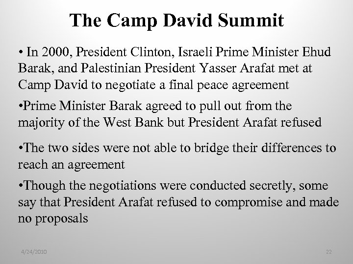 The Camp David Summit • In 2000, President Clinton, Israeli Prime Minister Ehud Barak,