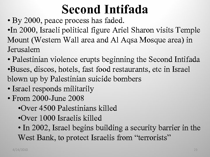 Second Intifada • By 2000, peace process has faded. • In 2000, Israeli political