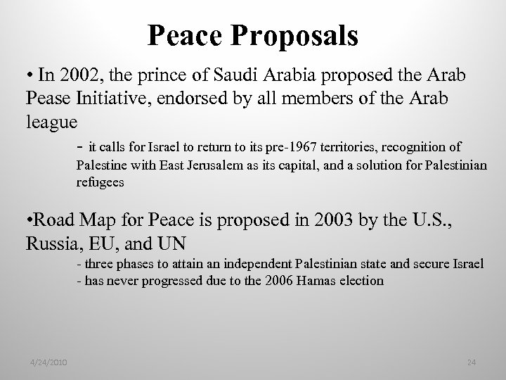 Peace Proposals • In 2002, the prince of Saudi Arabia proposed the Arab Pease