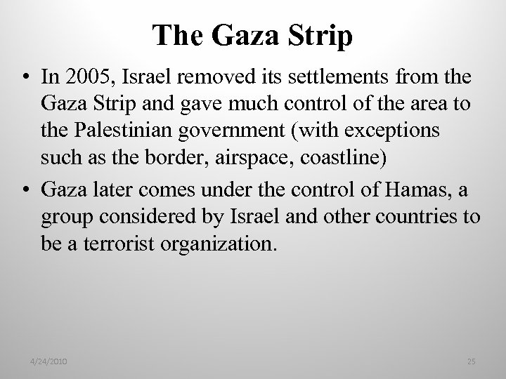 The Gaza Strip • In 2005, Israel removed its settlements from the Gaza Strip