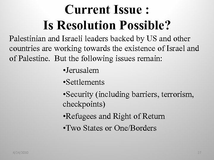 Current Issue : Is Resolution Possible? Palestinian and Israeli leaders backed by US and
