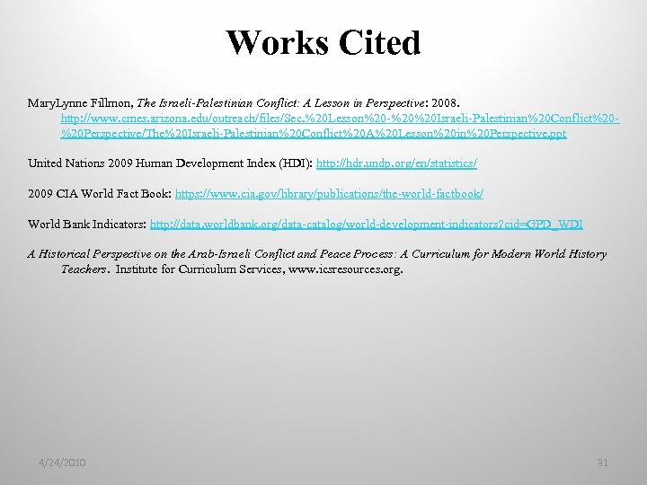Works Cited Mary. Lynne Fillmon, The Israeli-Palestinian Conflict: A Lesson in Perspective: 2008. http: