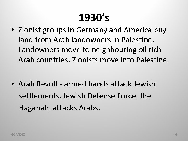 1930’s • Zionist groups in Germany and America buy land from Arab landowners in