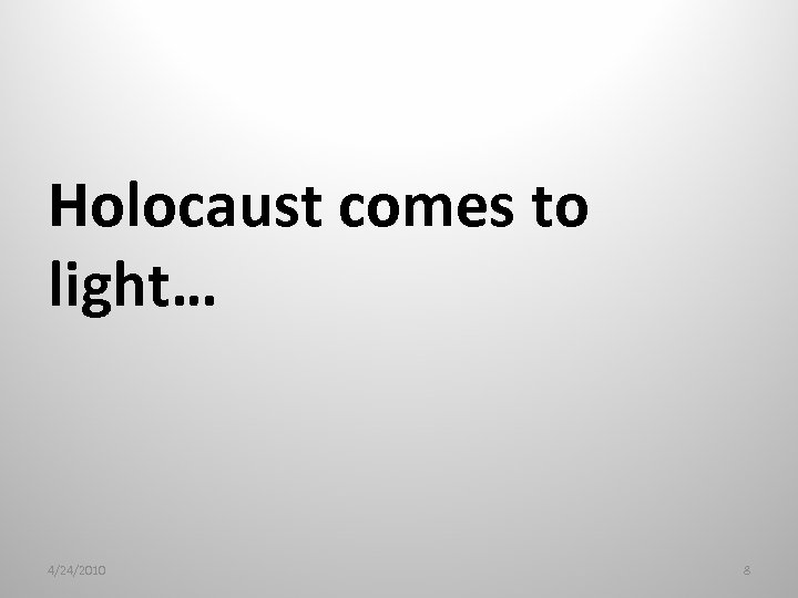 Holocaust comes to light… 4/24/2010 8 