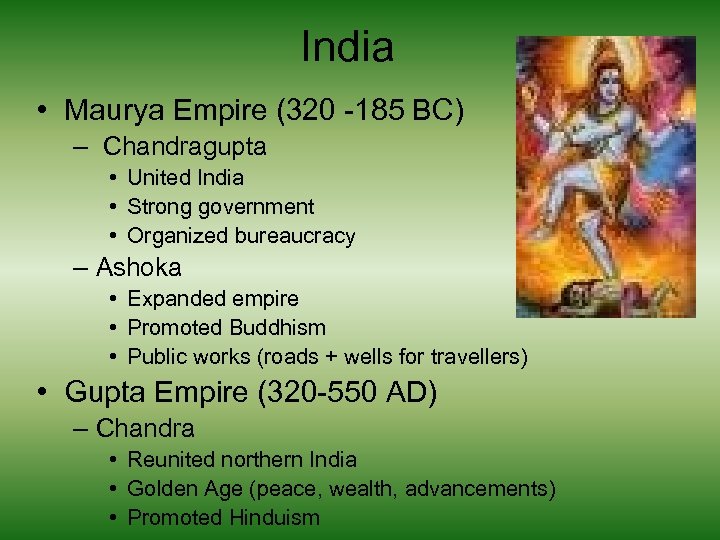 India • Maurya Empire (320 -185 BC) – Chandragupta • United India • Strong