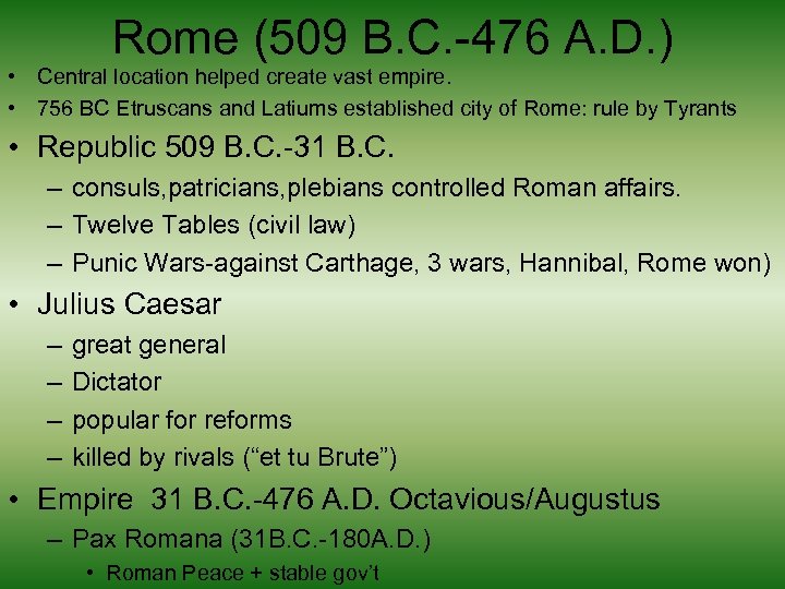 Rome (509 B. C. -476 A. D. ) • Central location helped create vast