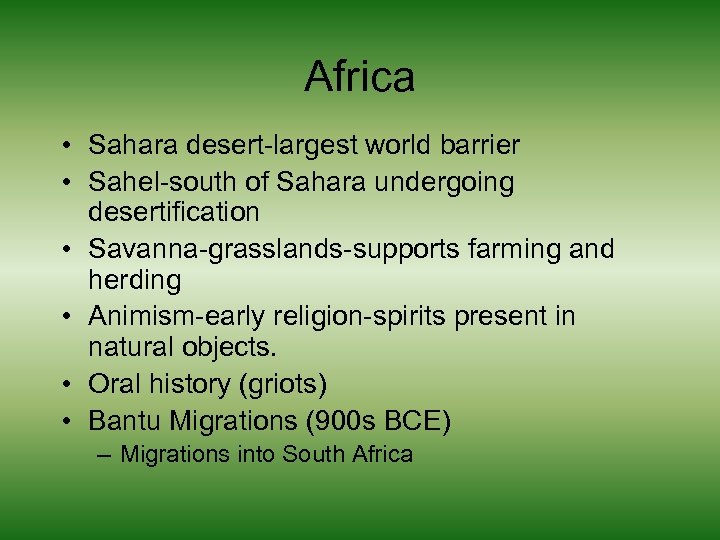 Africa • Sahara desert-largest world barrier • Sahel-south of Sahara undergoing desertification • Savanna-grasslands-supports