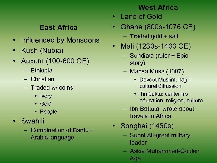 East Africa • Influenced by Monsoons • Kush (Nubia) • Auxum (100 -600 CE)