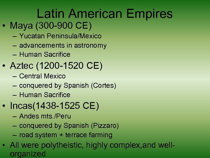 Latin American Empires • Maya (300 -900 CE) – Yucatan Peninsula/Mexico – advancements in