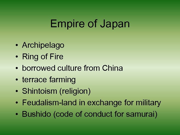 Empire of Japan • • Archipelago Ring of Fire borrowed culture from China terrace