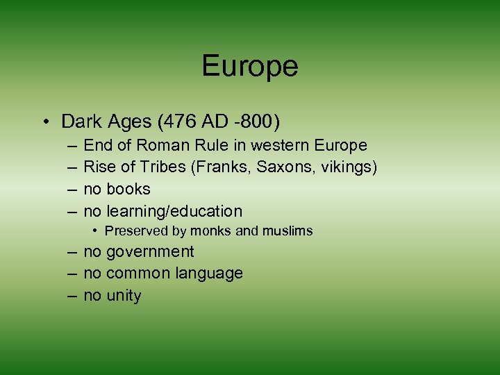 Europe • Dark Ages (476 AD -800) – – End of Roman Rule in