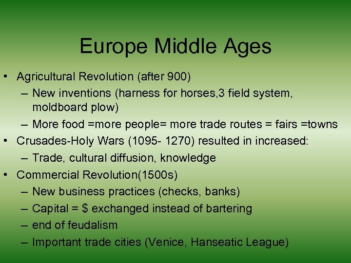 Europe Middle Ages • Agricultural Revolution (after 900) – New inventions (harness for horses,