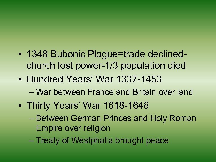  • 1348 Bubonic Plague=trade declinedchurch lost power-1/3 population died • Hundred Years’ War