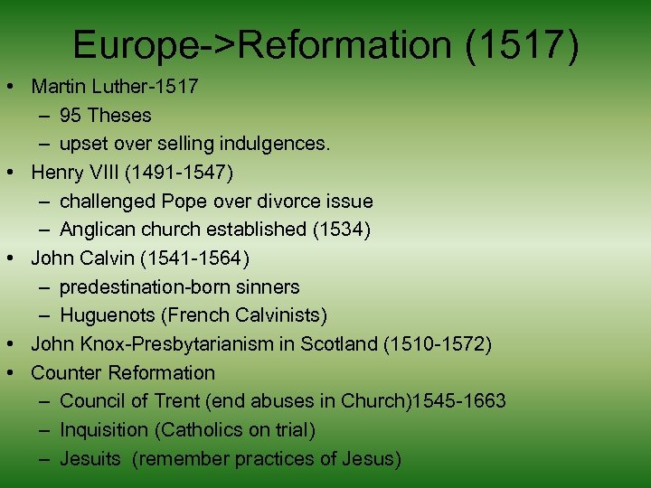 Europe->Reformation (1517) • Martin Luther-1517 – 95 Theses – upset over selling indulgences. •