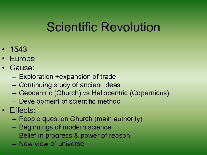 Scientific Revolution • 1543 • Europe • Cause: – – Exploration +expansion of trade