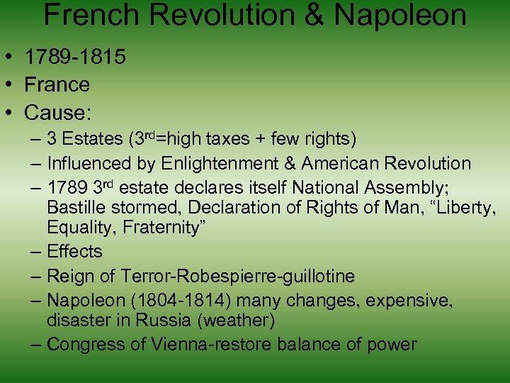 French Revolution & Napoleon • 1789 -1815 • France • Cause: – 3 Estates