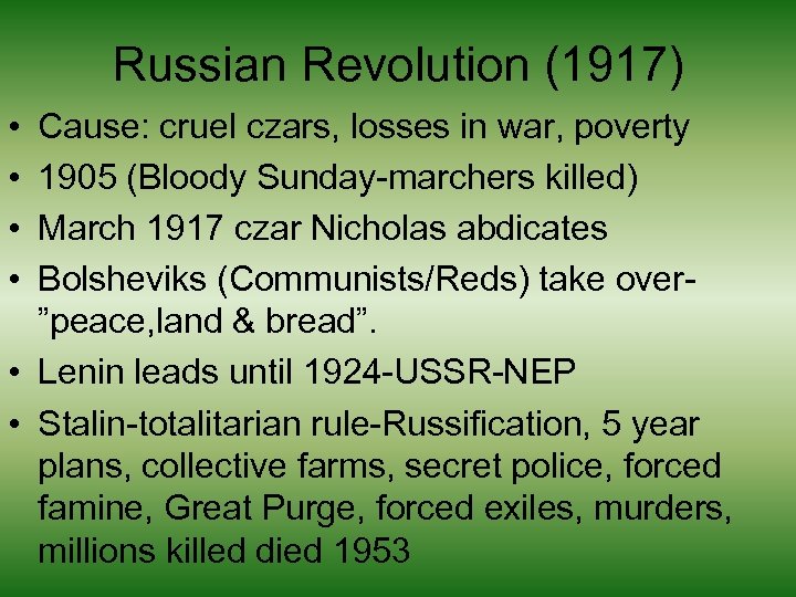 Russian Revolution (1917) • • Cause: cruel czars, losses in war, poverty 1905 (Bloody