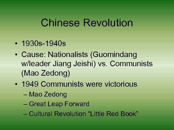 Chinese Revolution • 1930 s-1940 s • Cause: Nationalists (Guomindang w/leader Jiang Jeishi) vs.