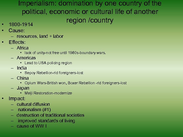 Imperialism: domination by one country of the political, economic or cultural life of another