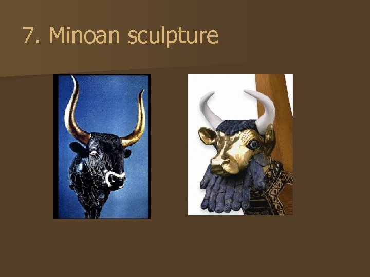 7. Minoan sculpture 