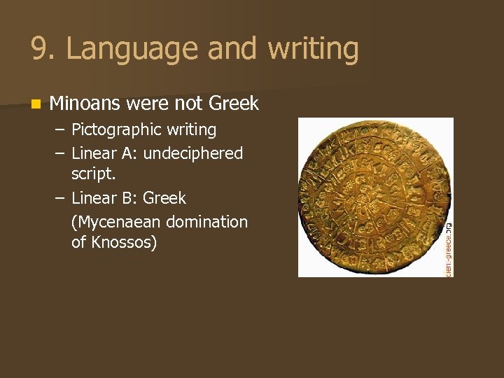 9. Language and writing n Minoans were not Greek – Pictographic writing – Linear