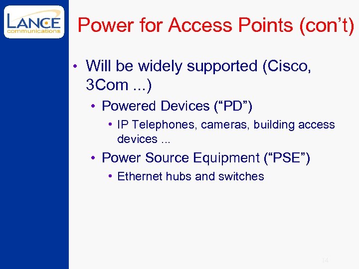 Power for Access Points (con’t) • Will be widely supported (Cisco, 3 Com. .