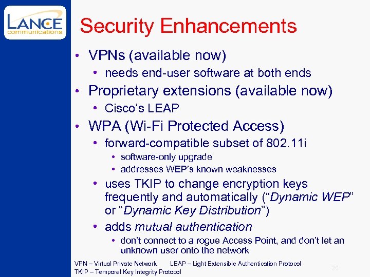 Security Enhancements • VPNs (available now) • needs end-user software at both ends •