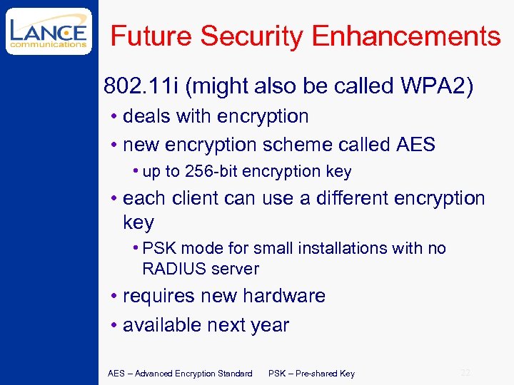 Future Security Enhancements 802. 11 i (might also be called WPA 2) • deals