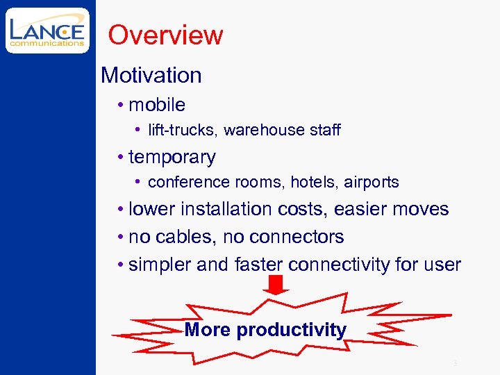 Overview Motivation • mobile • lift-trucks, warehouse staff • temporary • conference rooms, hotels,