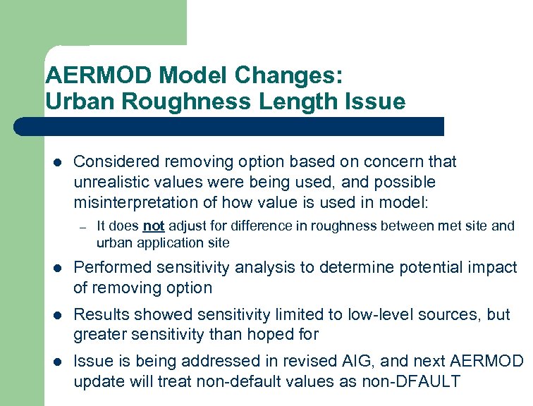 AERMOD Model Changes: Urban Roughness Length Issue l Considered removing option based on concern
