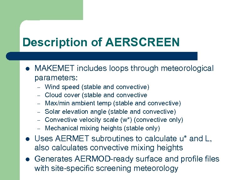 Description of AERSCREEN l MAKEMET includes loops through meteorological parameters: – – – l