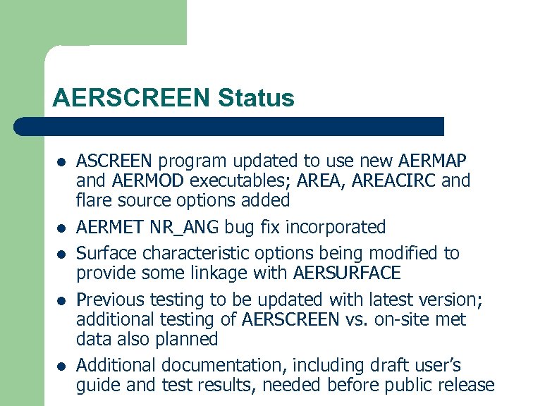 AERSCREEN Status l l l ASCREEN program updated to use new AERMAP and AERMOD