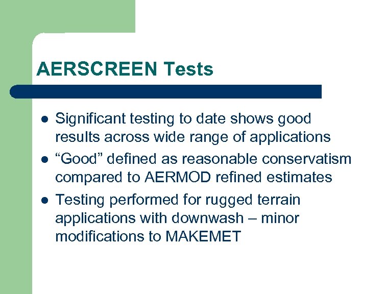 AERSCREEN Tests l l l Significant testing to date shows good results across wide