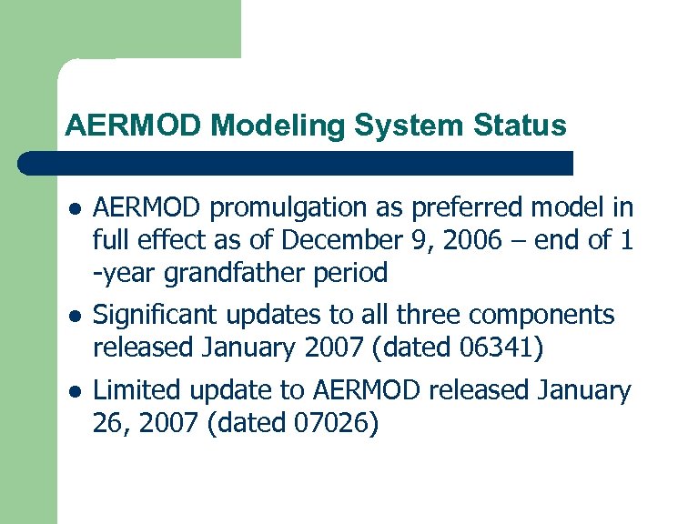 AERMOD Modeling System Status l AERMOD promulgation as preferred model in full effect as
