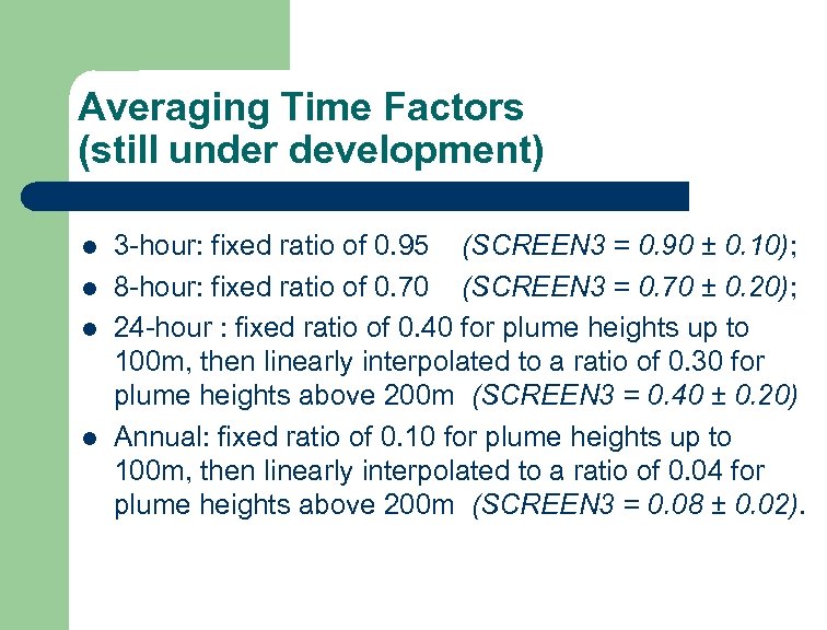 Averaging Time Factors (still under development) l l 3 -hour: fixed ratio of 0.