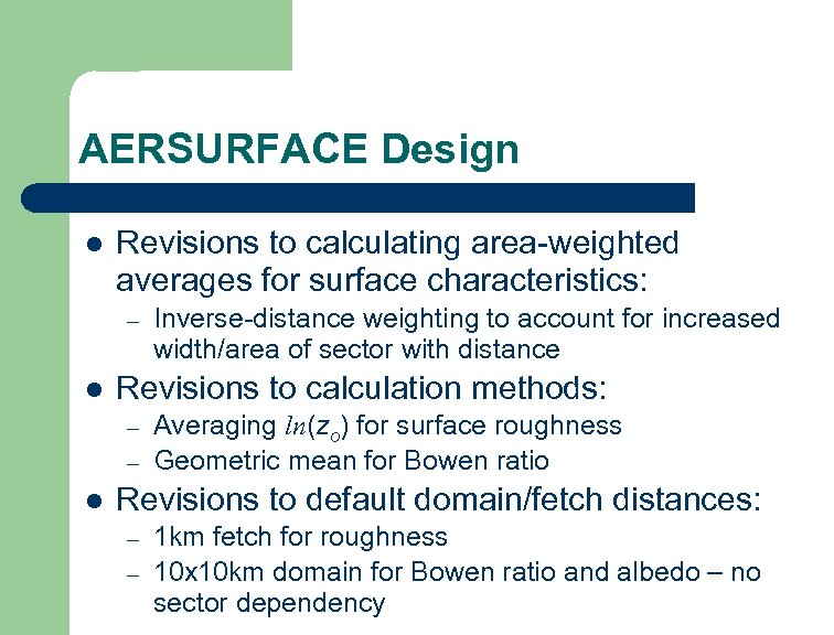 AERSURFACE Design l Revisions to calculating area-weighted averages for surface characteristics: – l Revisions