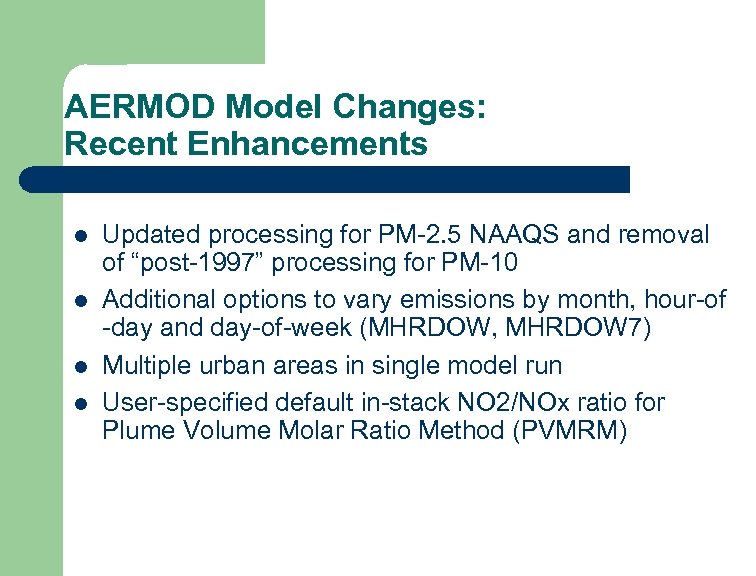 AERMOD Model Changes: Recent Enhancements l l Updated processing for PM-2. 5 NAAQS and