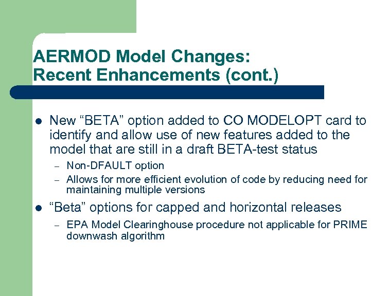 AERMOD Model Changes: Recent Enhancements (cont. ) l New “BETA” option added to CO