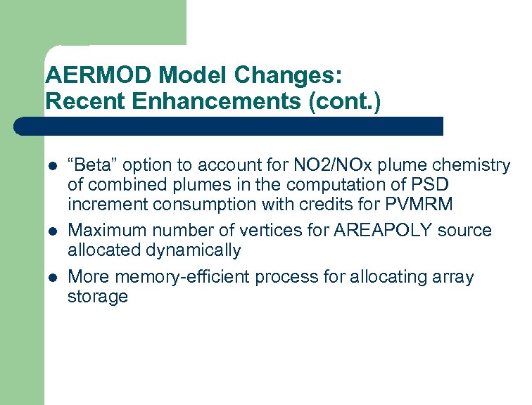 AERMOD Model Changes: Recent Enhancements (cont. ) l l l “Beta” option to account