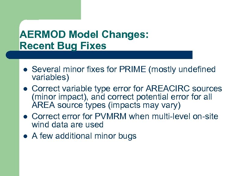 AERMOD Model Changes: Recent Bug Fixes l l Several minor fixes for PRIME (mostly