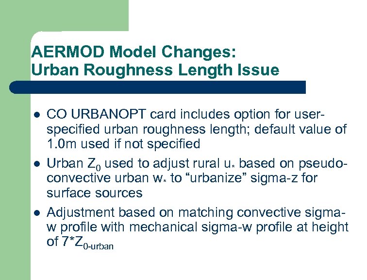 AERMOD Model Changes: Urban Roughness Length Issue l l l CO URBANOPT card includes