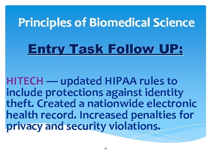 Principles of Biomedical Science Entry Task Follow UP: HITECH — updated HIPAA rules to